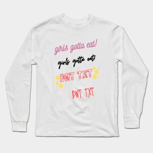 girls gotta eat dnt txt sticker pack Long Sleeve T-Shirt